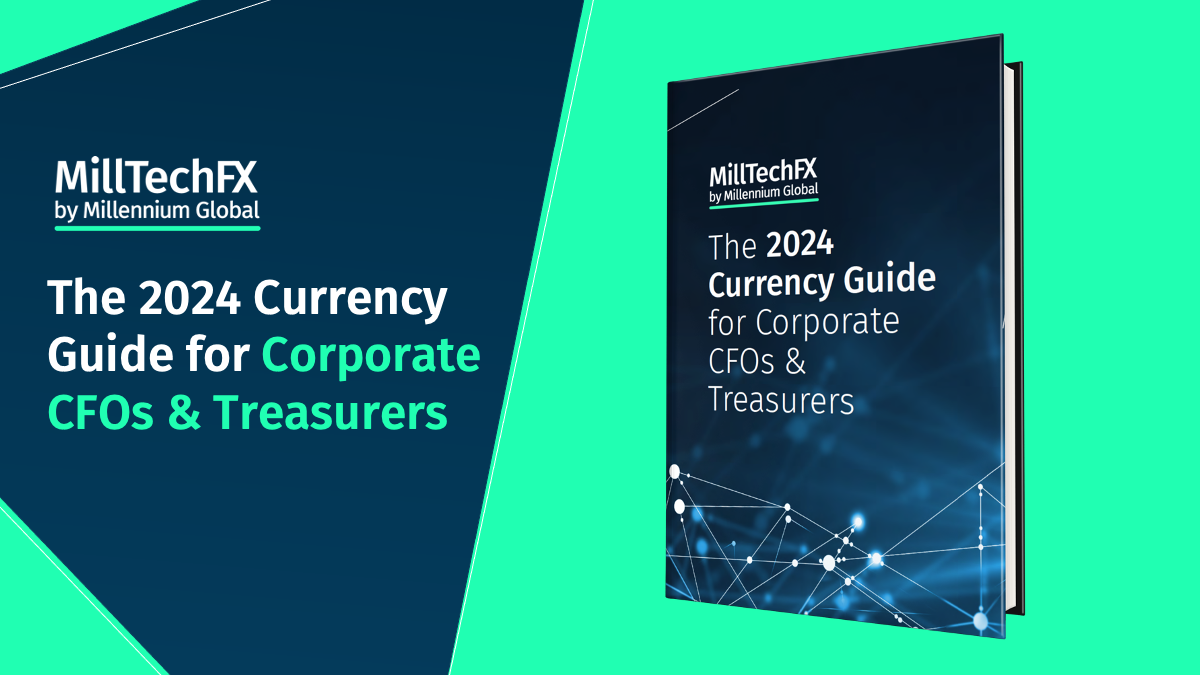 The 2024 Currency Guide For Corporate CFOs Treasurers MillTechFX   D2c31a83 765e 4142 9c9c 7bdb61a8c30e